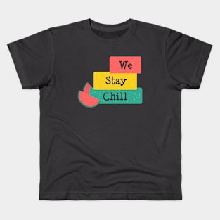 We Stay Chill Kids T-Shirt